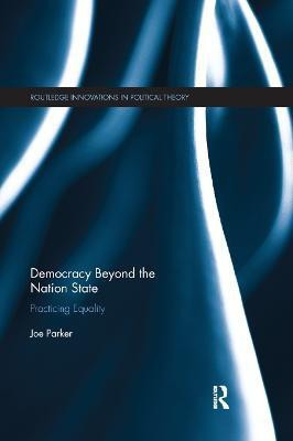 Democracy Beyond the Nation State(English, Paperback, Parker Joe)