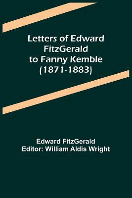 Letters of Edward FitzGerald to Fanny Kemble (1871-1883)(English, Paperback, Fitzgerald Edward)