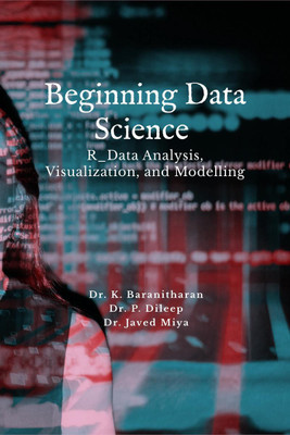 Beginning Data Science in R Data Analysis, Visualization, and Modelling(English, Paperback, Baranitharan)