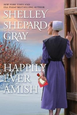 Happily Ever Amish(English, Paperback, Gray Shelley Shepard)