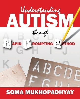 Understanding Autism through Rapid Prompting Method(English, Paperback, Mukhopadhyay Soma)