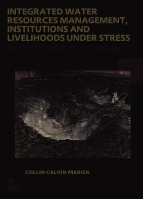 Integrated Water Resources Management, Institutions and Livelihoods under Stress(English, Paperback, Mabiza Collin C.)
