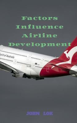 Factors Influence Airline Development(English, Paperback, Lok John)