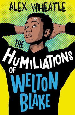The Humiliations of Welton Blake(English, Paperback, Wheatle Alex)