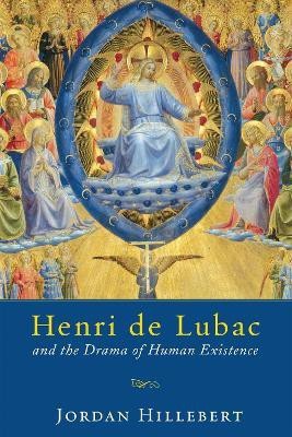 Henri de Lubac and the Drama of Human Existence(English, Hardcover, Hillebert Jordan)