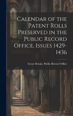 Calendar of the Patent Rolls Preserved in the Public Record Office, Issues 1429-1436(English, Hardcover, unknown)