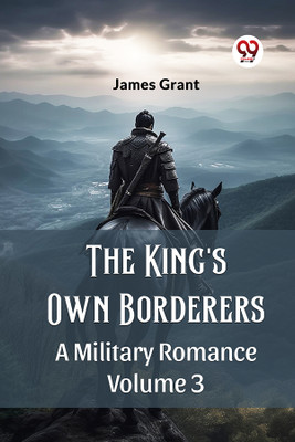 The King'S Own BorderersA Military Romance Volume 3 (Edition2024)(English, Paperback, Grant James)