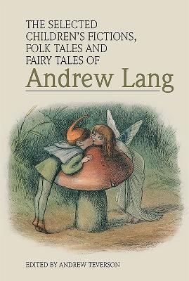 The Selected Children's Fictions, Folk Tales and Fairy Tales of Andrew Lang(English, Hardcover, unknown)