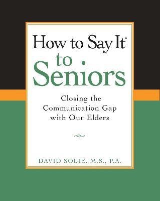 How to Say It (R) to Seniors(English, Paperback, Solie David)