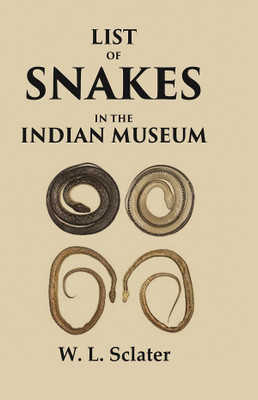 List of Snakes in the Indian Museum(Paperback, W. L. Sclater)