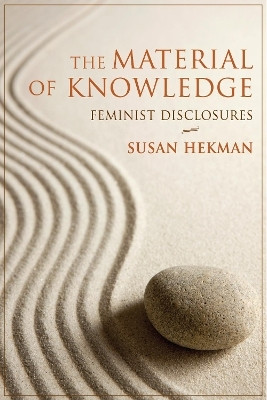 The Material of Knowledge(English, Paperback, Hekman Susan)