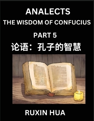 Confucius Analects for Kids (Part 5) - Discover Chinese Language and Culture by Learning Ancient Confucian Philosophy, A Beginners to Mandarin, Easy Lessons on the Wisdom of Confucius, Simplified Characters with English for Chinese Reading Practice, HSK Al(Chinese, Paperback, Fan Jiali)