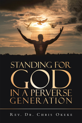 Standing for God in a Perverse Generation(English, Paperback, Okeke Chris REV Dr)
