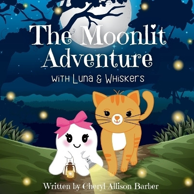 The Moonlit Adventure With Luna and Whiskers(English, Paperback, Barber Cheryl Allison)