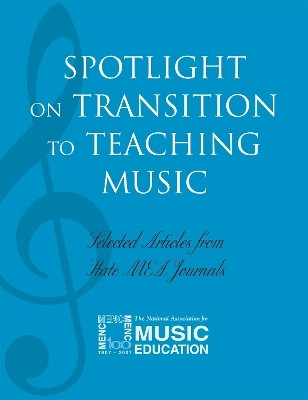 Spotlight on Transition to Teaching Music(English, Paperback, The National Association for Music Education, MENC:)