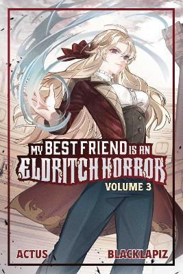 My Best Friend is an Eldritch Horror (Light Novel) Vol. 3: Volume 3(English, Paperback, ACTUS)
