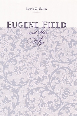Eugene Field and His Age(English, Hardcover, Saum Lewis O.)