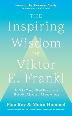 The Inspiring Wisdom of Viktor E. Frankl(English, Paperback, Roy Pam)