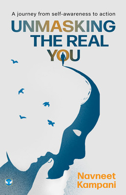 Unmasking The Real You: A Journey from self-awareness to action(Paperback, Navneet Kampani)
