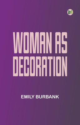 Woman as Decoration(Paperback, Emily Burbank)