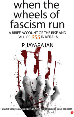 when the wheels of fascism run a brief account of the rise and fall of rss in kerala(Paperback, p jayarajan)