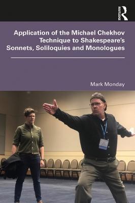 Application of the Michael Chekhov Technique to Shakespeare's Sonnets, Soliloquies and Monologues(English, Paperback, Monday Mark)