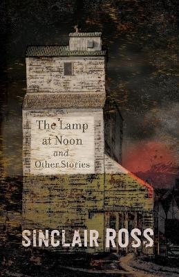 Lamp at Noon and Other Stories(English, Paperback, Ross Sinclair)