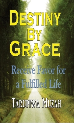 Destiny By Grace(English, Hardcover, Muzah Tarupiwa)