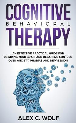 Cognitive Behavioral Therapy(English, Paperback, Wolf Alex C)