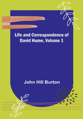 Life and Correspondence of David Hume, Volume 1(English, Paperback, Hill Burton John)