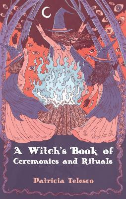A Witch's Book of Ceremomies and Rituals(English, Paperback, Telesco Patricia)