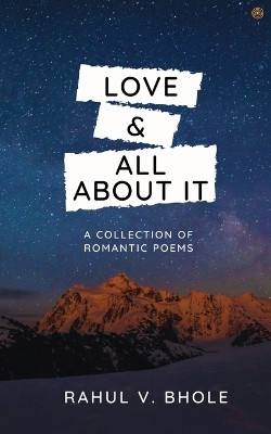 Love & All About It(English, Paperback, Bhole Rahul V)