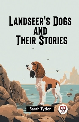 Landseer's Dogs and Their Stories(English, Paperback, Tytler Sarah)