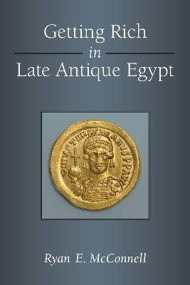 Getting Rich in Late Antique Egypt(English, Hardcover, McConnell Ryan)