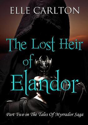 The Lost Heir of Elandor(English, Paperback, Carlton Elle)