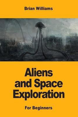 Aliens and Space Exploration(English, Paperback, Williams Brian)