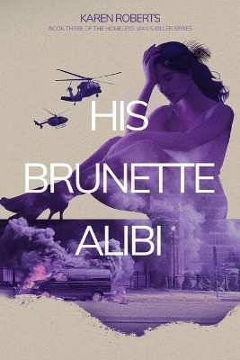 His Brunette Alibi(English, Paperback, Roberts Karen K)