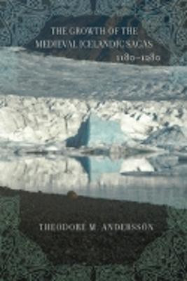 The Growth of the Medieval Icelandic Sagas (1180-1280)(English, Paperback, Andersson Theodore M.)