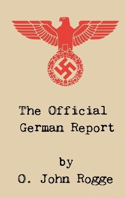 The Official German Report(English, Hardcover, Rogge O John)