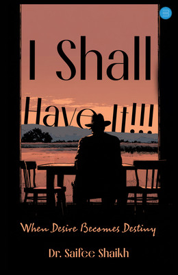 I Shall Have It!!!(Paperback, Dr. Saifee Shaikh)