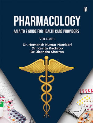 PHARMACOLOGY AN A TO Z GUIDE FOR HEALTH CARE PROVIDERS VOLUME - 1 (Edition1)(English, Paperback, Nambari Hemanth Kumar Dr)
