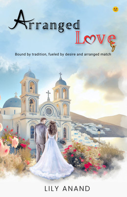 Arranged love - Bound by tradition, field by desire and arranged match(Book, Lily Anand)