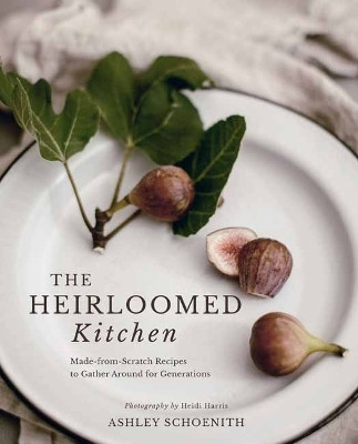 The Heirloomed Kitchen(English, Hardcover, Schoenith Ashley)