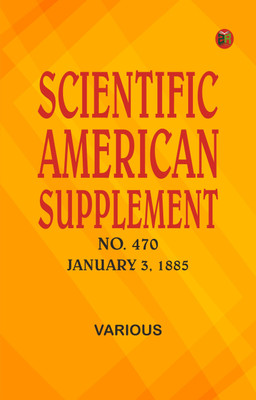 Scientific American Supplement, No. 470, January 3, 1885(Paperback, Various)