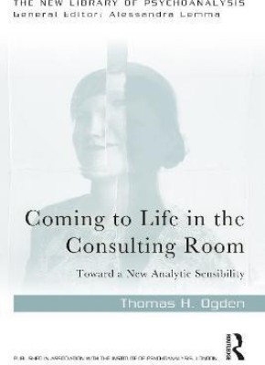 Coming to Life in the Consulting Room(English, Paperback, Ogden Thomas H.)