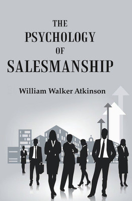 The Psychology of Salesmanship(Paperback, William Walker Atkinson)