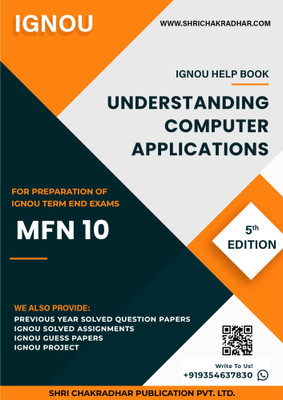 MFN 10: Understanding Computer Applications - IGNOU Study Material & Guide Book with Latest Solved PYQs for IGNOU's Exam Preparation.  - Get the PDF of this book at Rs. 99, WhatsApp us at +919354637830, or visit our website shrichakradhar.com.(Staple Bound, Shri Chakradhar Publication)