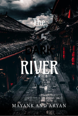 THE DARK RIVER(English, Paperback, Mayank Shree, Aryan Kumar Singh)