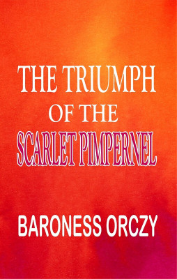 The Triumph of the Scarlet Pimpernel(Hardcover, Baroness Orczy)