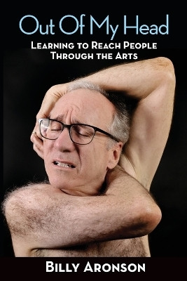 Out Of My Head - Learning to Reach People Through the Arts(English, Paperback, Aronson Billy)